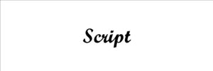 Script